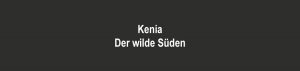 Kenia - der wilde Süden