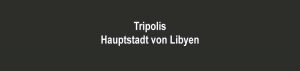 Die Hauptstadt von Libyen heißt Tripolis