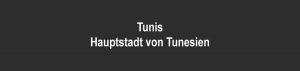 Tunis ist dei Hauptstadt von Tunesien